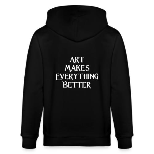 Art Makes Everything Better. - Stanley/Stella Cultivator Organic Zip Hoodie