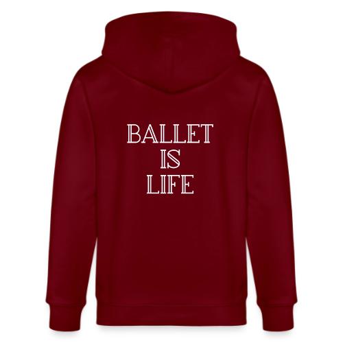Ballet is Life - Stanley/Stella Cultivator Organic Zip Hoodie