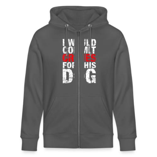 Id Commit Crimes for This Dog Funny Tee - Stanley/Stella Cultivator Organic Zip Hoodie