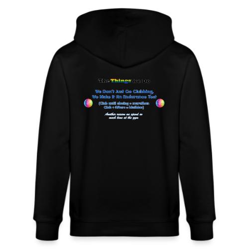 The Things We Do - Clubbing - Stanley/Stella Cultivator Organic Zip Hoodie