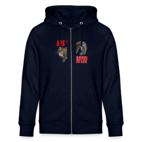 Are You Nuts? - Stanley/Stella Cultivator Organic Zip Hoodie