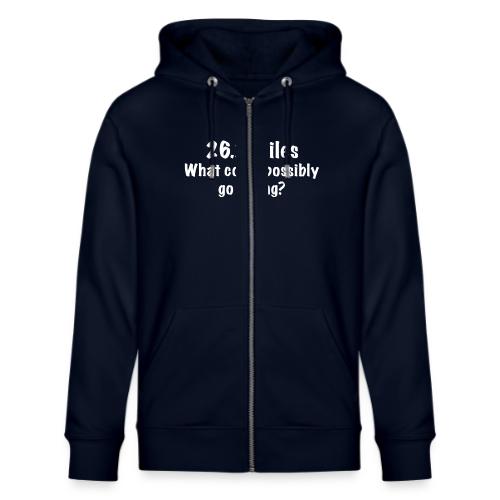 26 2 miles what could possibly go wrong? - Stanley/Stella Cultivator Organic Zip Hoodie