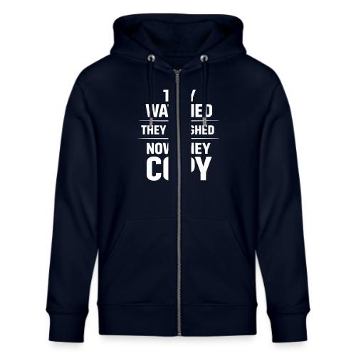 They Watched They Laughed Now They Copy Tee - Stanley/Stella Cultivator Organic Zip Hoodie