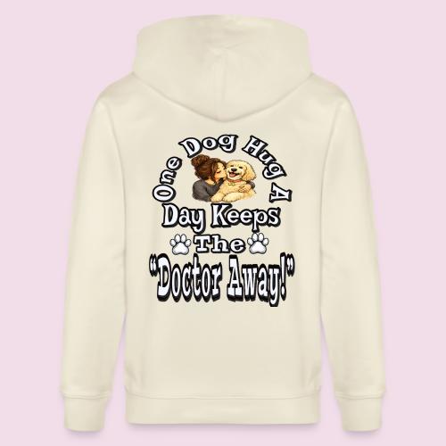 One Dog Hug A Day Keeps The Doctor Away - Stanley/Stella Cultivator Organic Zip Hoodie
