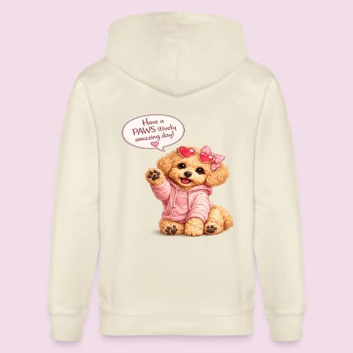 Have a PAWS-itively Amazing Day - Stanley/Stella Cultivator Organic Zip Hoodie
