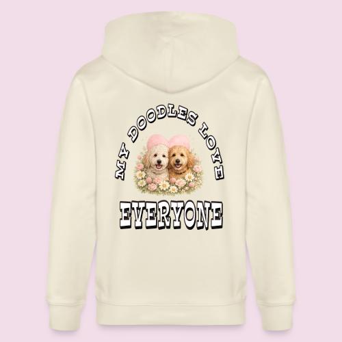 My Doodles Over Everyone - Stanley/Stella Cultivator Organic Zip Hoodie