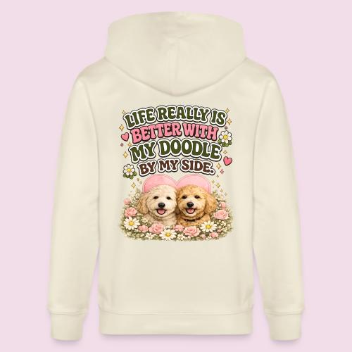 Life Really Is Better With My Doodle By My Side - Stanley/Stella Cultivator Organic Zip Hoodie