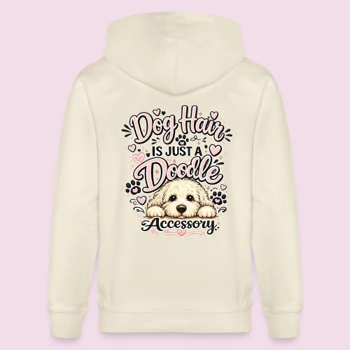 Dog Hair Is Just a Doodle Accessory - Stanley/Stella Cultivator Organic Zip Hoodie