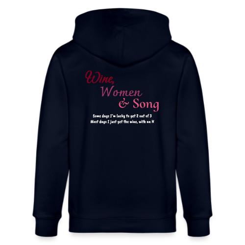 Wine, Women & Song - Stanley/Stella Cultivator Organic Zip Hoodie