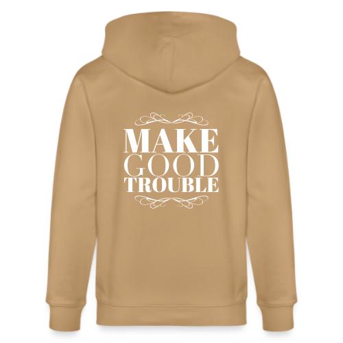 Make Good Trouble - Stanley/Stella Cultivator Organic Zip Hoodie
