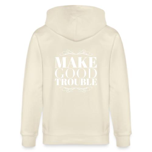 Make Good Trouble - Stanley/Stella Cultivator Organic Zip Hoodie