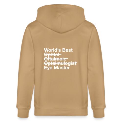 Worlds Best Eye Master Ophthalmologist - Stanley/Stella Cultivator Organic Zip Hoodie