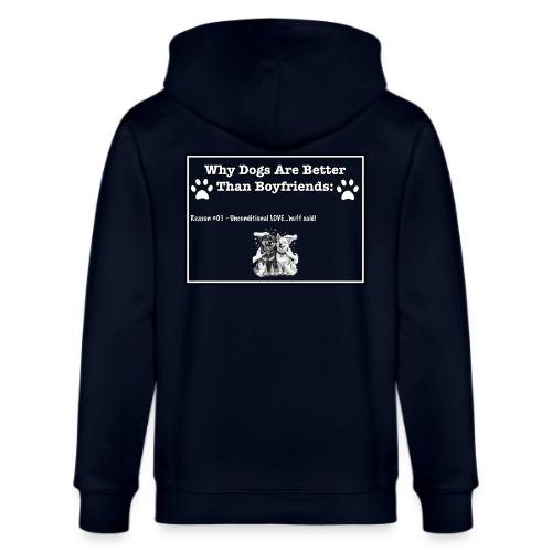 Why Dogs Better Than Boyfriends: 01 Love - Stanley/Stella Cultivator Organic Zip Hoodie