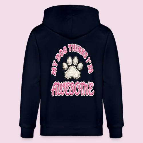 My Dog Thinks I’m Awesome Faux Embroidery - Stanley/Stella Cultivator Organic Zip Hoodie