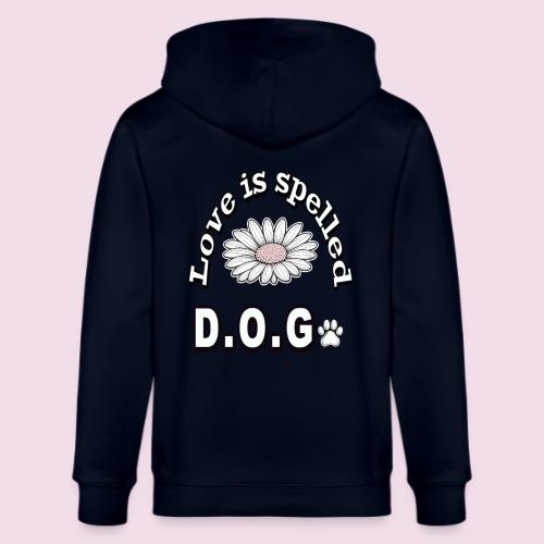 Love is Spelled D.O.G. | Cute Dog Lover Design - Stanley/Stella Cultivator Organic Zip Hoodie