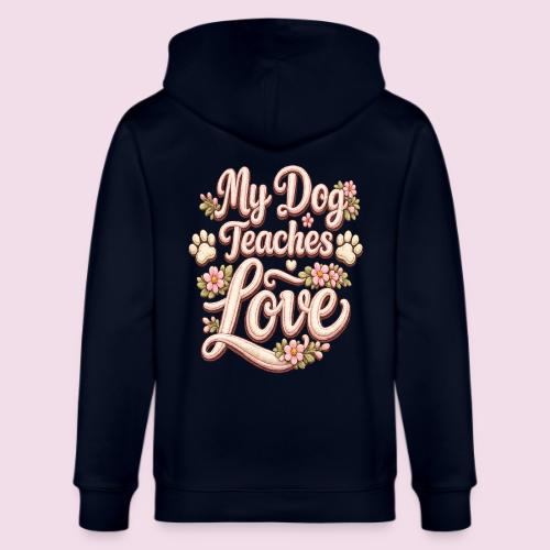 My Dog Teaches Love Faux Embroidery Style - Stanley/Stella Cultivator Organic Zip Hoodie