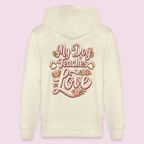 My Dog Teaches Love Faux Embroidery Style - Stanley/Stella Cultivator Organic Zip Hoodie