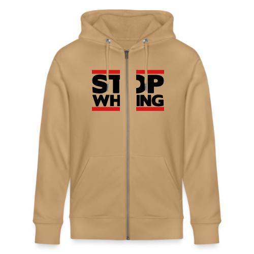 Stop Whining - Stanley/Stella Cultivator Organic Zip Hoodie