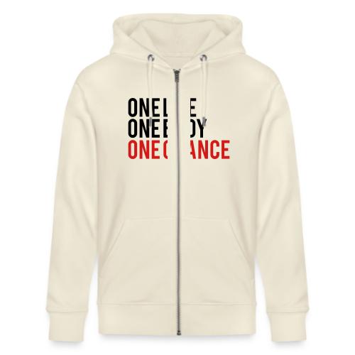 One Life One Body One Chance - Stanley/Stella Cultivator Organic Zip Hoodie