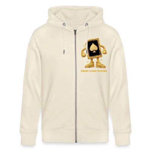 Forget A King I'm An Ace - Stanley/Stella Cultivator Organic Zip Hoodie