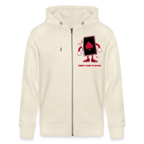 Forget A King I'm An Ace - Stanley/Stella Cultivator Organic Zip Hoodie