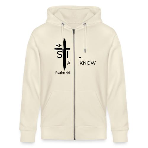 Be still and know that I AM GOD. Psalm 46:10 Shirt - Stanley/Stella Cultivator Organic Zip Hoodie