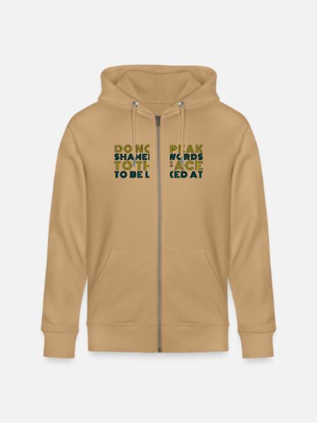 DO NOT SPEAK SHAMEFUL - Stanley/Stella Cultivator Organic Zip Hoodie -