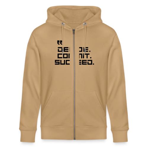 Decide Commit Succeed - Stanley/Stella Cultivator Organic Zip Hoodie