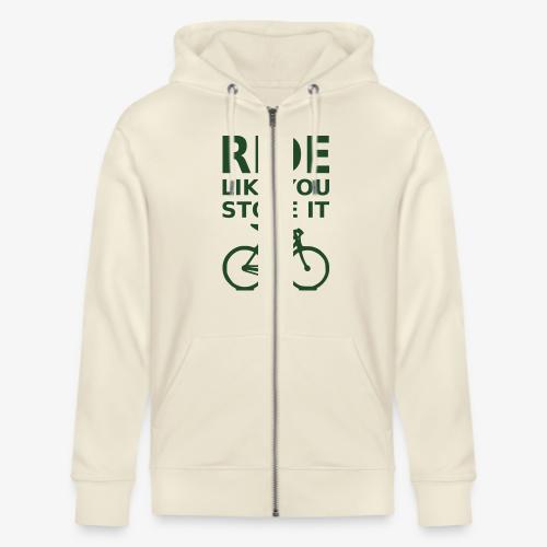 ride like you stole it - bicycle - Stanley/Stella Cultivator Organic Zip Hoodie