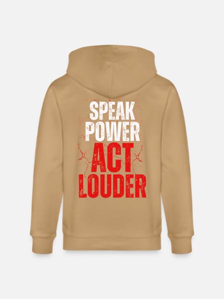 Speak Power Act Louder - Stanley/Stella Cultivator Organic Zip Hoodie -