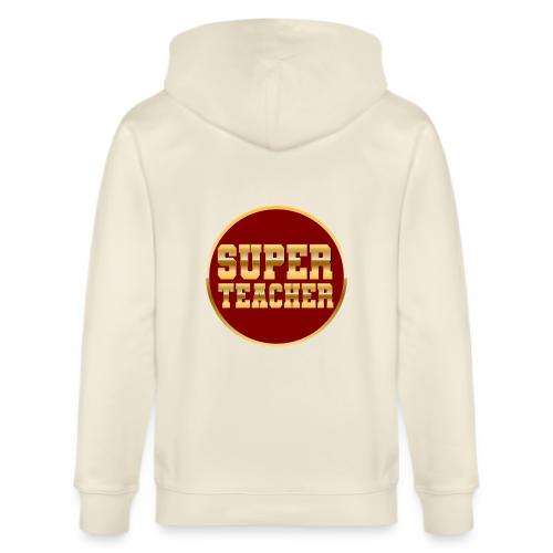 Super Teacher - Stanley/Stella Cultivator Organic Zip Hoodie