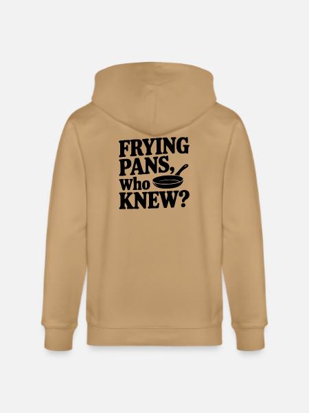 Frying Pans, Who Knew? - Stanley/Stella Cultivator Organic Zip Hoodie -