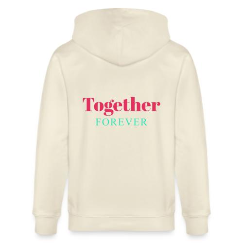 Together Forever Love Quote Design - Stanley/Stella Cultivator Organic Zip Hoodie