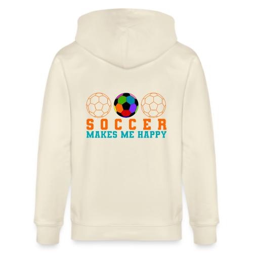 Soccer Makes Me Happy - Stanley/Stella Cultivator Organic Zip Hoodie
