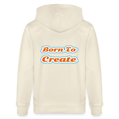 Born to Create — Creative Soul Script - Stanley/Stella Cultivator Organic Zip Hoodie