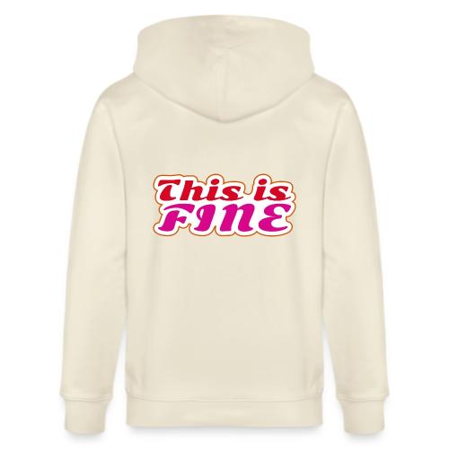 This Is Fine - Stanley/Stella Cultivator Organic Zip Hoodie