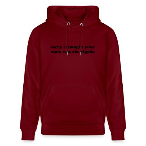 SORRY I THOUGHT YOU MOM WAS ABE VIGODA - Heavyweight Unisex Hoodie CRUISER by Stanley/Stella
