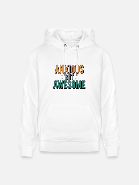 Anxious But Awesome - Heavyweight Unisex Hoodie CRUISER by Stanley/Stella - white