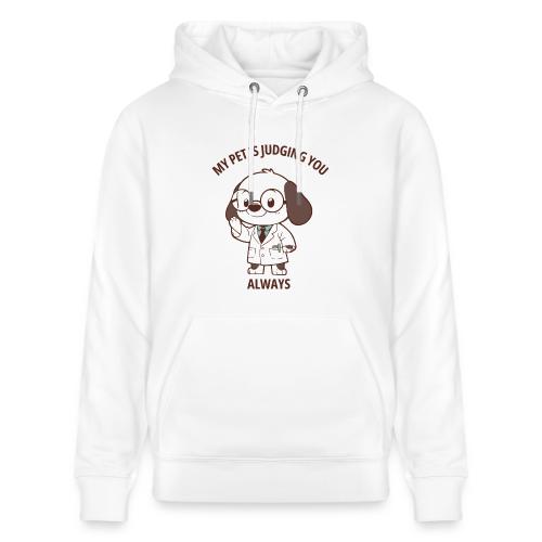 My Pet Is Judging You Always T-Shirt | Sarcastic C - Heavyweight Unisex Hoodie CRUISER by Stanley/Stella