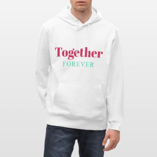 Together Forever Love Quote Design - Heavyweight Unisex Hoodie CRUISER by Stanley/Stella