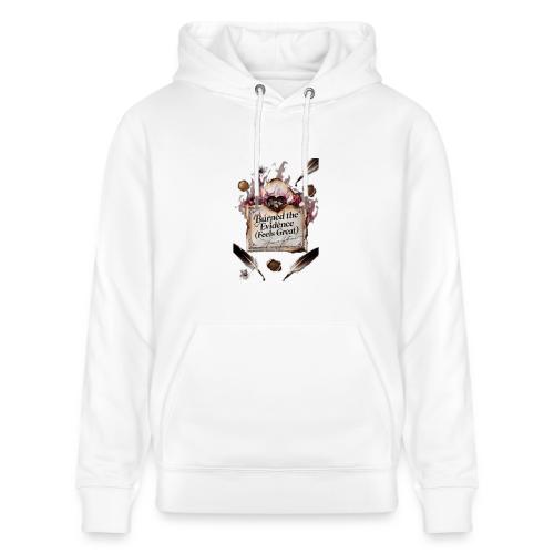 Burned the Evidence (Feels Great) T-Shirt - Heavyweight Unisex Hoodie CRUISER by Stanley/Stella