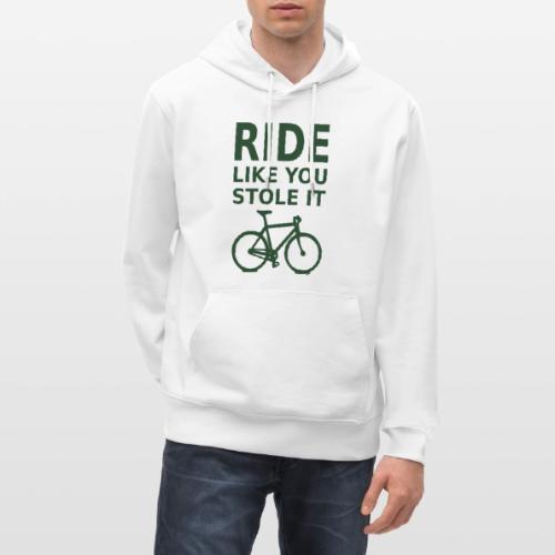 ride like you stole it - bicycle - Heavyweight Unisex Hoodie CRUISER by Stanley/Stella