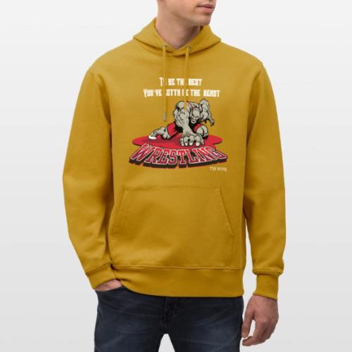 Wrestling - To be the best, you've gotta be a - Heavyweight Unisex Hoodie CRUISER by Stanley/Stella