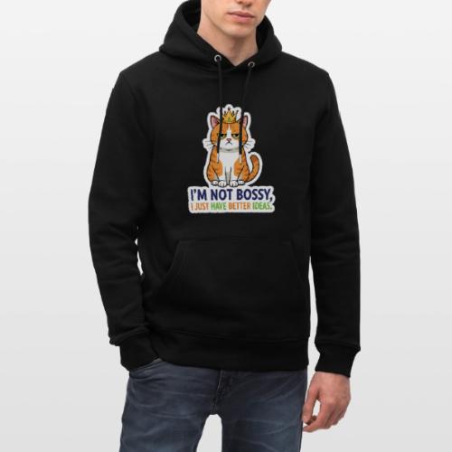 I'm Not Bossy, I Just Have Better Ideas | Cute Cat - Heavyweight Unisex Hoodie CRUISER by Stanley/Stella