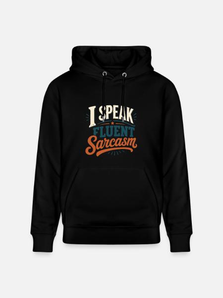 I Speak Fluent Sarcasm Tshirt - Heavyweight Unisex Hoodie CRUISER by Stanley/Stella - black