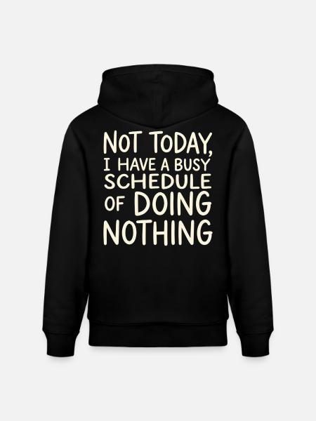 Not Today Busy Doing Nothing - Heavyweight Unisex Hoodie CRUISER by Stanley/Stella - black