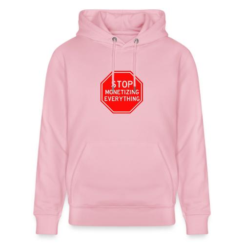 STOP MONETIZING EVERYTHING - Heavyweight Unisex Hoodie CRUISER by Stanley/Stella
