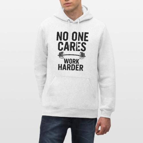 No One Cares, Work Harder – Gritty Motivational - Heavyweight Unisex Hoodie CRUISER by Stanley/Stella