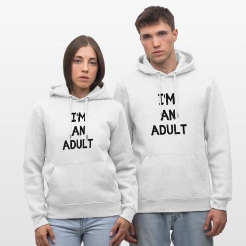 I'M AN ADULT t-shirt - Heavyweight Unisex Hoodie CRUISER by Stanley/Stella