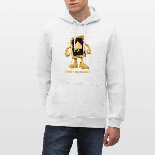 Forget A King I'm An Ace - Heavyweight Unisex Hoodie CRUISER by Stanley/Stella